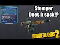 Borderlands 2: Stomper - Does it suck!?