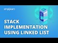 Stack Implementation Using Linked List Tutorial | Stack Using Single Linked List | Simplilearn