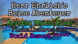 Herr Ehrlich´s Reise Abenteuer - Ägypten Marsa Alam Pickalbatros Sea World Resort(Urlaub/Vlog/Reise)