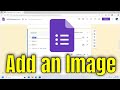 How To Add an Image on Google Form [Guide]