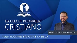 EDC - L1 Sábado 11:00 a.m. - Cómo leer la Biblia. Esquema General - Alejandro Luna