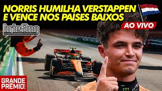 NORRIS VENCE, MAS FALHA NA LARGADA, VERSTAPPEN 2º: GP dos PAÍSES BAIXOS da F1 na HOLANDA | Briefing