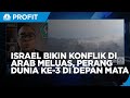 Israel Bikin Perang Arab Meluas, Perang Dunia Ke-3 di Depan Mata