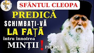 ‼️PREDICA Pr. CLEOPA- Schimbati-va la Fata întru înnoirea MINTII. 🎧De ascultat!