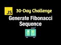 Generate Fibonacci Sequence - Leetcode 2648 - JavaScript 30-Day Challenge
