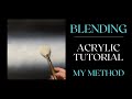 My Acrylic Blending Method - Plus extra tips! New view & audio!