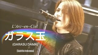 L'Arc~en~Ciel - ガラス玉 (GARASU DAMA) | Subtitle Indonesia