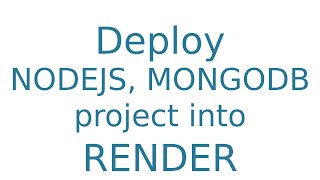Deploy NodeJS, MongoDB project into Render