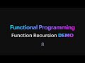Functional Programming - 08: Function Recursion demo