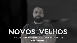 NOVOS VELHOS PROBLEMAS DOS PROFESSORES DO ESTADO DE SÃO PAULO