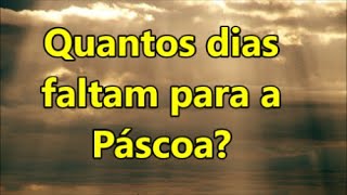 Quantos dias faltam para a Páscoa??