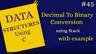 lec-45|Decimal to Binary conversion using stack
