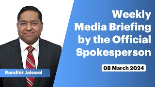 Weekly Media Briefing by the Official Spokesperson (March 08, 2024)