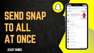 How To Send A Snap To Everyone At Once