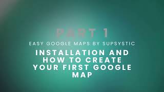 Supsystic Easy Google Maps Plugin Tutorial - Part 1: Basic Installation & Creating Your First Map