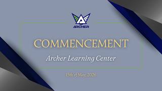 Archer Learning Center | Commencement Ceremony Class of 2026