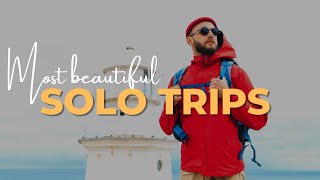 10 Best Places You Should Travel Alone - Travel Video