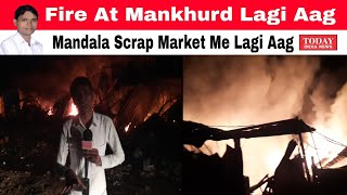 Fire At Mankhurd | Mandala Scrap Market Me Lagi Aag | Mumbai | @Todayindianews | Faisal khan