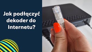 Polsat Box: Jak podłączyć dekoder do Internetu?