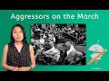 Aggressors on the March - World History for Teens!