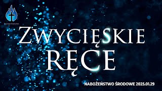 2025-01-29 - Nabożeństwo środowe – Zwycięskie ręce