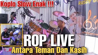 ROP LIVE | Antara Teman Dan Kasih *Koplo Selow Enak Guys ❗❗❗