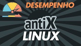 Confira o Desempenho do Antix Linux