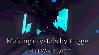 Making crystal by trigger | MiniWorld 1.0