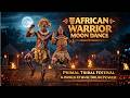 🥁 African Warrior Moon Dance | Primal Tribal Festival & World Ethnic Drum Power