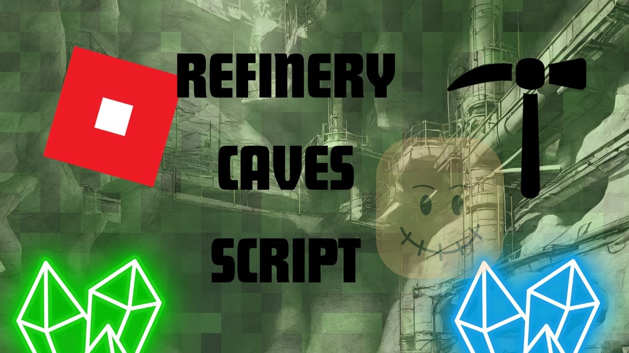 Refinery Caves Script Youtube
