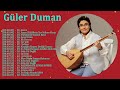 Güler Duman'ın en iyi şarkılarının toplanması 2022 - Damar Türküler 2022