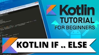 Kotlin Tutorial : Kotlin If Else Conditional Statement