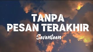 Seventeen - Tanpa Pesan Terakhir (Lyrics video)