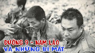 CHIẾN DỊCH ĐƯỜNG 9 -NAM LÀO NHỮNG BÍ MẬT CHƯA TỪNG ĐƯỢC TIẾT LỘ.