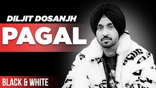 PAGAL (Official B&W Video) | Diljit Dosanjh | New Punjabi Songs 2019 | Speed Records