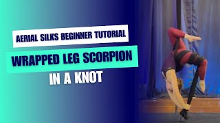 Wrapped Leg Scorpion in a Knot Beginner Aerial Silks Tutorial