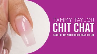 ❤ Tammy Taylor | Hard Gel Tip w/Builder Soak Off Gel | Chit Chat