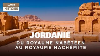 Du royaume Nabatéen au royaume Hachémite - Jordanie, Amman, Pétra - Documentaire histoire - AM