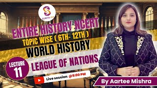 L11 | League of Nations | World History | 6th-12th | NCERTs by Sunya IAS | UPSC CSE