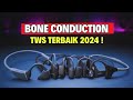 7 REKOMENDASI TWS BONE CONDUCTION MURAH TERBAIK 2024