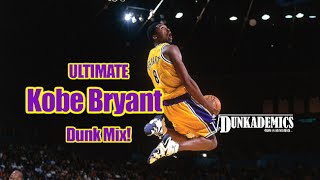 Kobe Bryant ULTIMATE Career Dunk Mixtape!