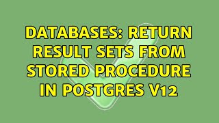 Databases: Return result sets from stored procedure in Postgres v12