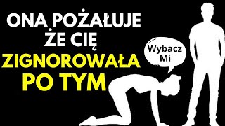 8 POTĘŻNYCH METOD, KTÓRE SPRAWIĄ, ŻE KAŻDA KOBIETA POŻAŁUJE, ŻE CIĘ ZLEKCEWAŻYŁA | STOICYZM