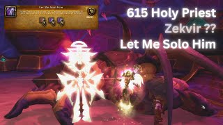 615 Holy Priest - Zekvir(??) Let me Solo Him - strat in description. Patch 11.05