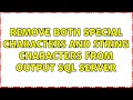 Remove both Special Characters and String Characters from output SQL Server