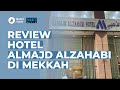 REVIEW HOTEL AL MAJD AL ZAHABI DI MEKKAH | MABIT TOUR