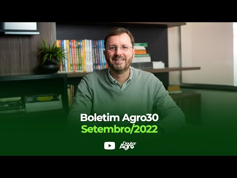 Boletim Agro30 - Setembro 2022 | Doutor Agro | Marcos Fava Neves - YouTube