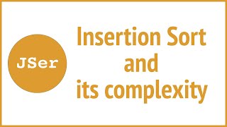 Insertion Sort and its complexity |JSer - JavaScript & Algorithm