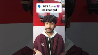 BTS Army Will never Change 😎💜🔥#bts#btsarmy#relatable#armyboy #jungkook#shorts