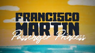 Francisco Martin - Passenger Princess (Official Lyric Video)